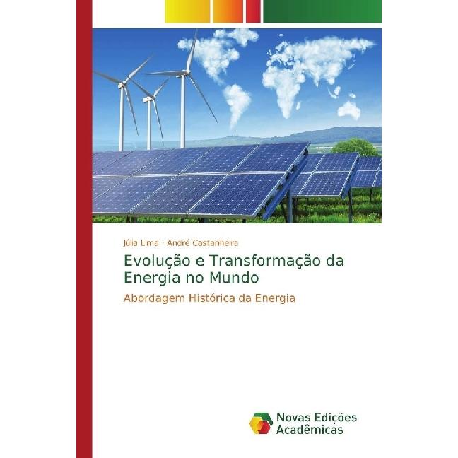 Evolução e Transformação da Energia no Mundo, Fachbücher von André Castanheira, Júlia Lima