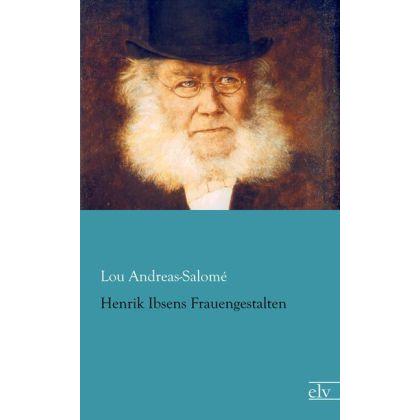 Henrik Ibsens Frauengestalten, Fachbücher von Ruth Andreas-Salomé