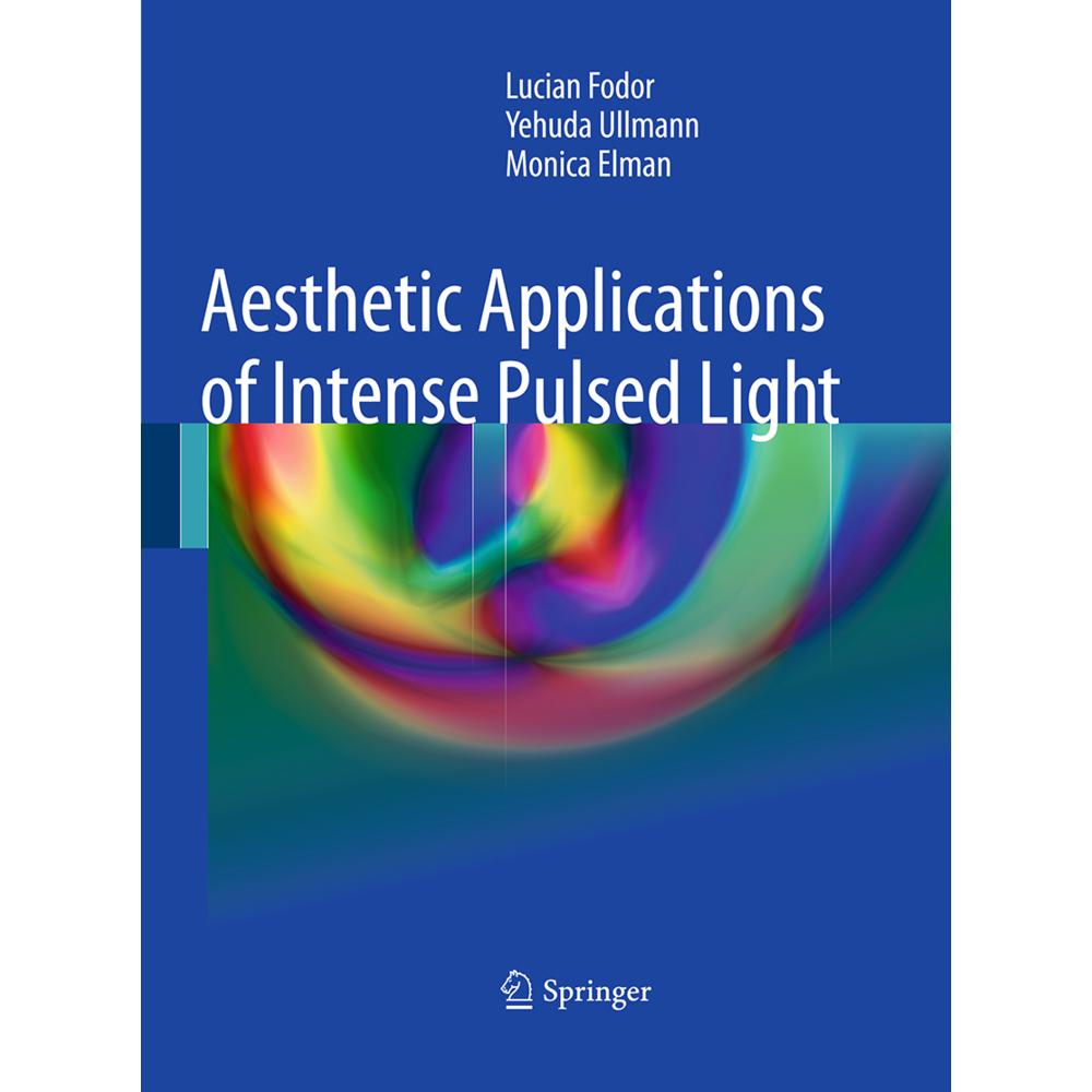 Aesthetic Applications of Intense Pulsed Light, Fachbücher von Yehuda Ullmann, Monica Elman, Lucian Fodor