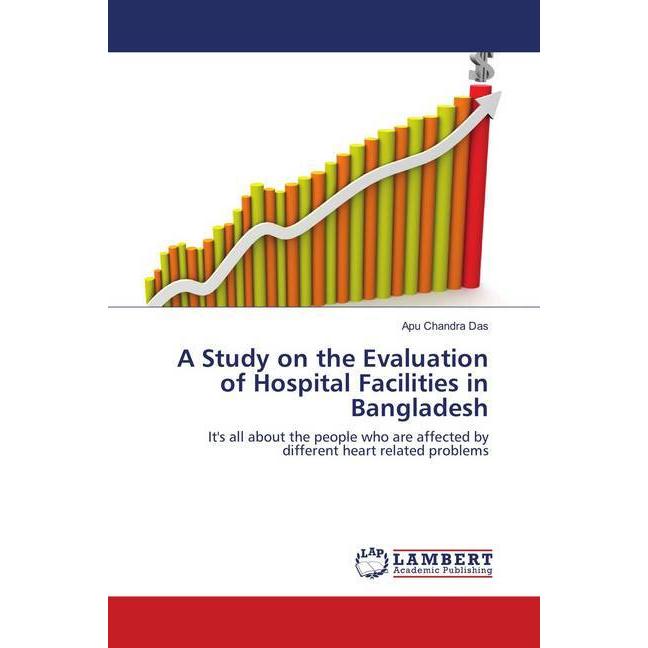 A Study on the Evaluation of Hospital Facilities in Bangladesh, Fachbücher von Apu Chandra Das
