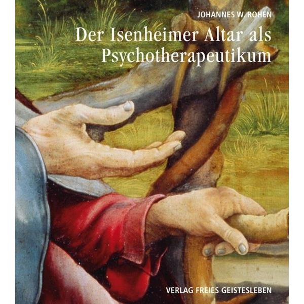 Der Isenheimeraltar als Psychotherapeutikum, Fachbücher von Johannes W. Rohen
