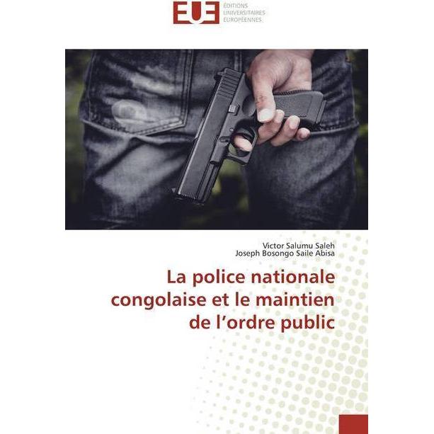 La police nationale congolaise et le maintien de l'ordre public, Fachbücher von Joseph Bosongo Saile Abisa, Victor Salum...