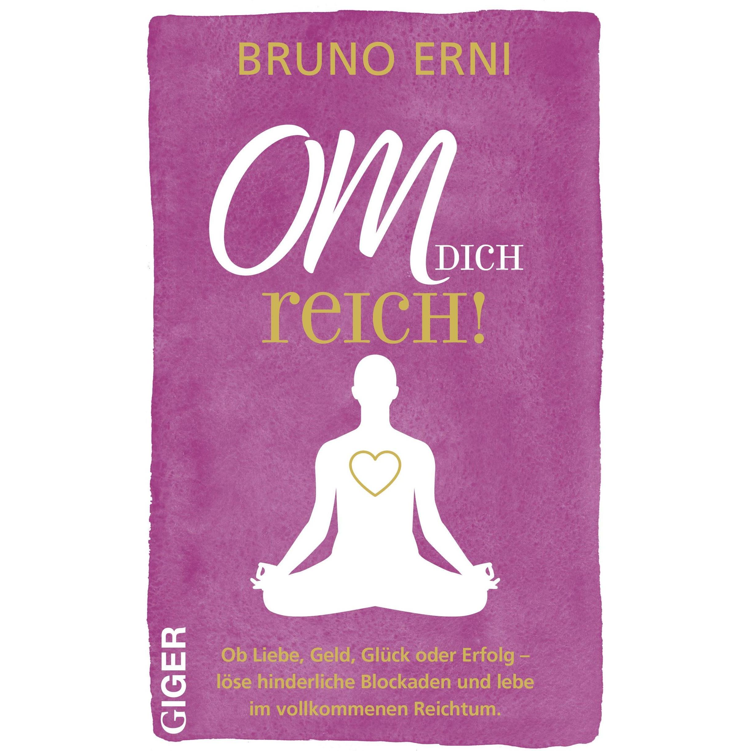 OM dich REICH!, Ratgeber von Bruno Erni
