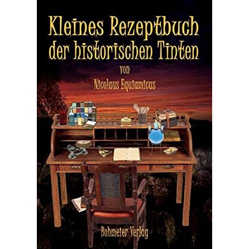 Kleines Rezeptbuch der historischen Tinten, Sachbücher von Nicolaus Equiamicus