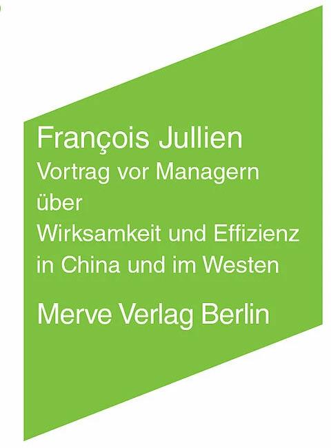 Produktbild Vortrag vor Managern über Wirksamkeit und Effizienz in China und im Westen (Deutsch, François Jullien, Ronald Voullie, 2006)