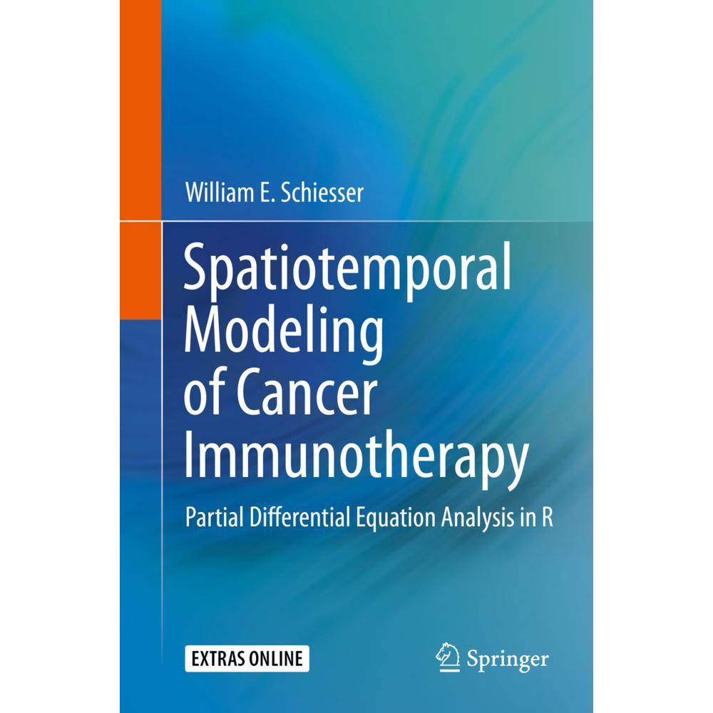 Spatiotemporal Modeling of Cancer Immunotherapy, Fachbücher von William E. Schiesser