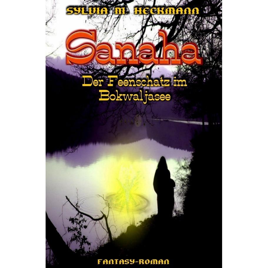 Sanaha - Der Feenschatz Im Bokwaljasee, Belletristik von Sylvia M. Heckmann