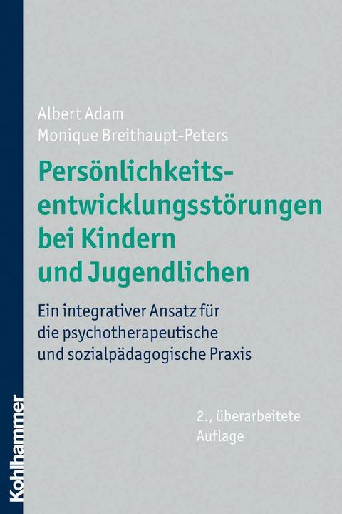 Produktbild Persönlichkeitsentwicklungsstörungen bei Kindern und Jugendlichen (Deutsch, Albert Adam, Monique Breithaupt-Peters, 2010)