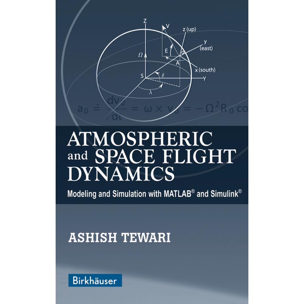 Atmospheric and Space Flight Dynamics, Fachbücher von Ashish Tewari