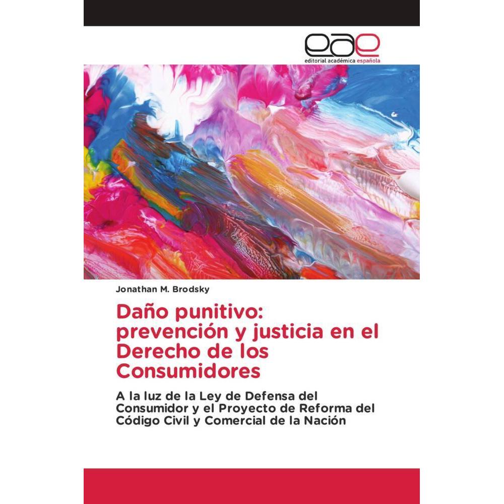 Daño punitivo: prevención y justicia en el Derecho de los Consumidores, Fachbücher von Jonathan M. Brodsky