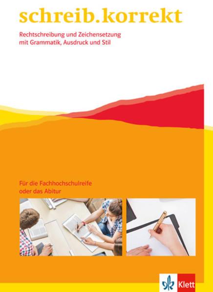 Produktbild schreib.korrekt / Arbeitsheft für Menschen, die die Fachhochschulreife oder das Abitur anstreben (Deutsch, Ernst Klett Verlag, 2016)