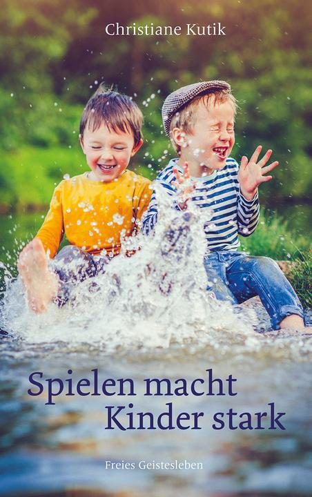 Produktbild Spielen macht Kinder stark (Deutsch, Christiane Kutik, 2021)