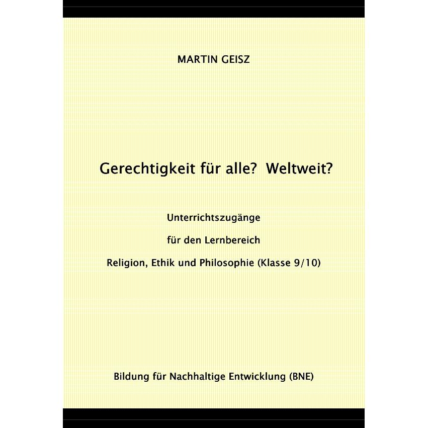 Gerechtigkeit für alle? Weltweit? Unterrichtszugänge für die Fächergruppe Religion, Ethik und Philos, Schulbücher von Ma...