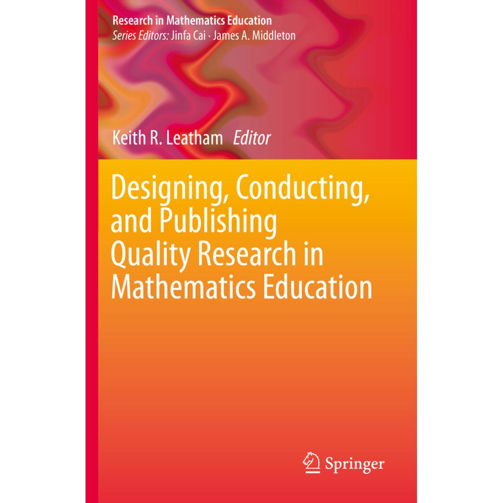 Designing, Conducting, and Publishing Quality Research in Mathematics Education, Fachbücher von Keith R Leatham