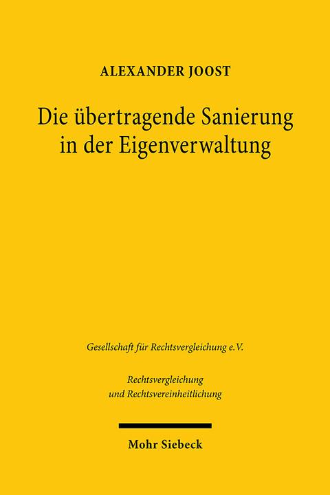 Produktbild Die übertragende Sanierung in der Eigenverwaltung (Deutsch, Alexander Joost, 2022)