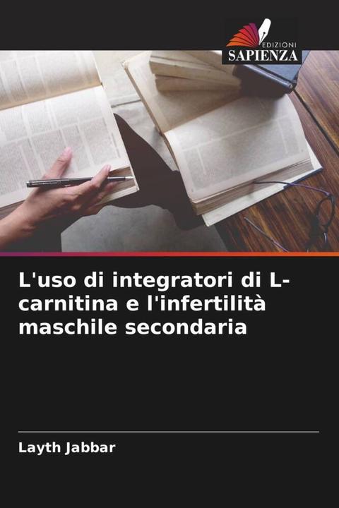 Immagine prodotto L'uso di integratori di L-carnitina e l'infertilità maschile secondaria (Tedesco, Layth Jabbar, 2024)