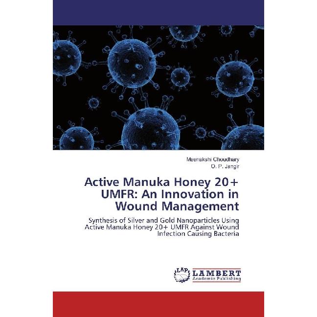 Active Manuka Honey 20+ UMFR: An Innovation in Wound Management, Fachbücher von Meenakshi Choudhary, O. P. Jangir