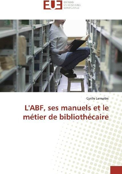 Produktbild L'ABF, ses manuels et le métier de bibliothécaire (Cyrille Lemaitre, 2019)