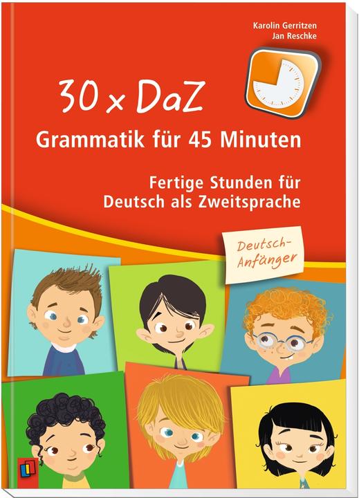 Produktbild 30 x DaZ - Grammatik für 45 Minuten - Deutsch-Anfänger (Deutsch, Jan Reschke, Karolin Gerritzen, 2018)