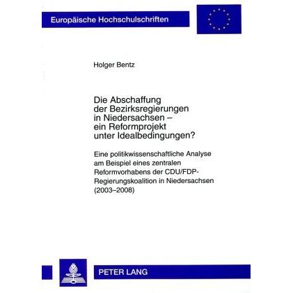 Die Abschaffung der Bezirksregierungen in Niedersachsen - ein Reformprojekt unter Idealbedingungen?, Fachbücher von Holg...