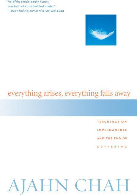 Produktbild Everything Arises, Everything Falls Away (Englisch, Ajahn Chah, Paul Breiter, 2005)
