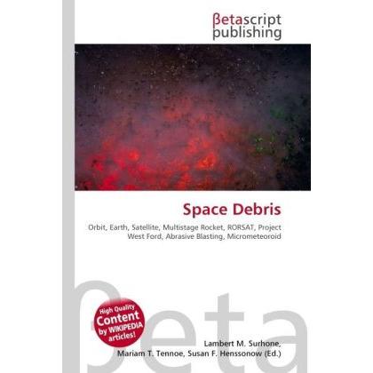 Space Debris, Fachbücher von Susan F. Marseken, Lambert M. Surhone, Miriam T. Timpledon