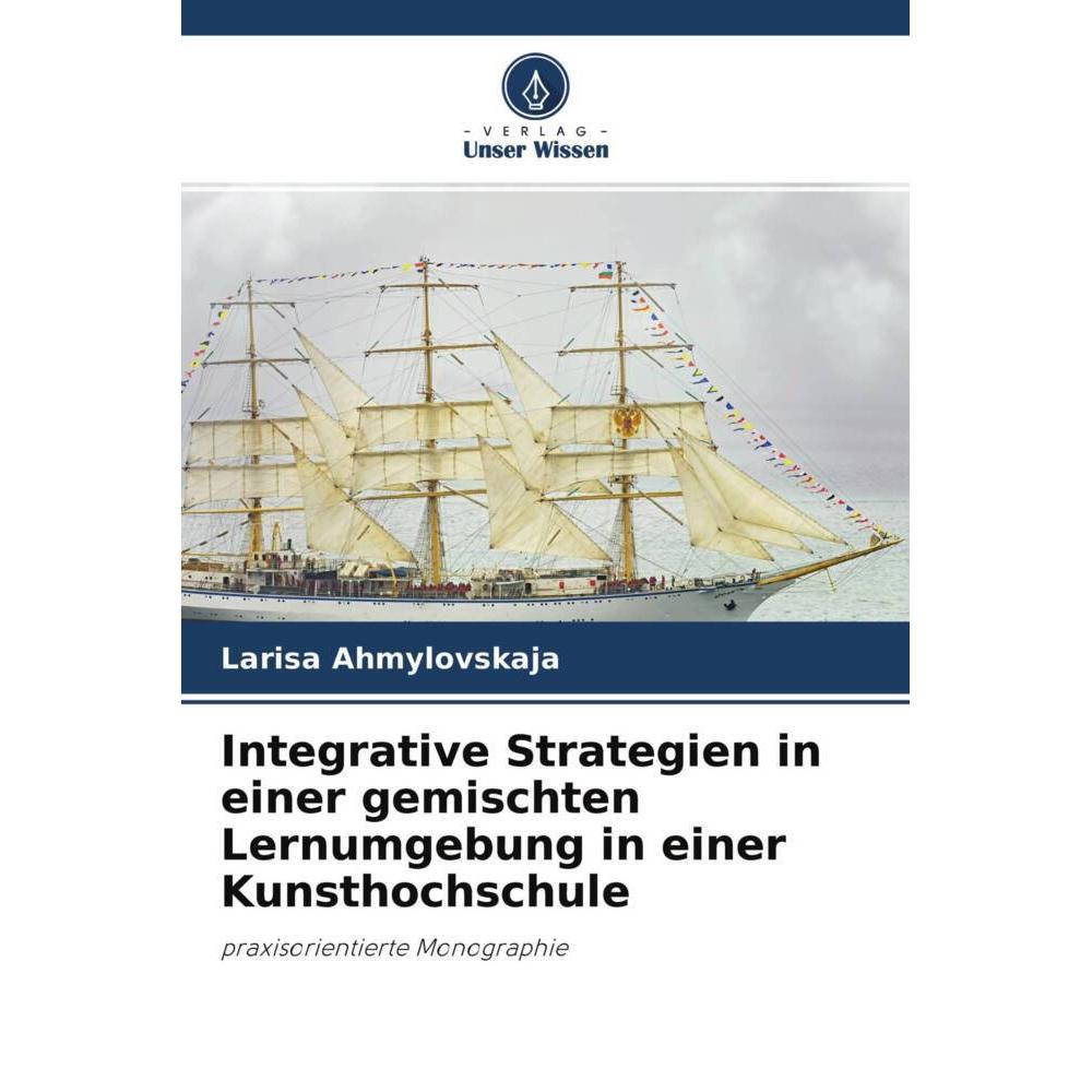 Integrative Strategien in einer gemischten Lernumgebung in einer Kunsthochschule, Fachbücher von Larisa Ahmylovskaja
