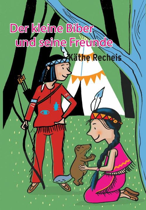 Produktbild Der kleine Biber und seine Freunde (Deutsch, Käthe Recheis, 2018)