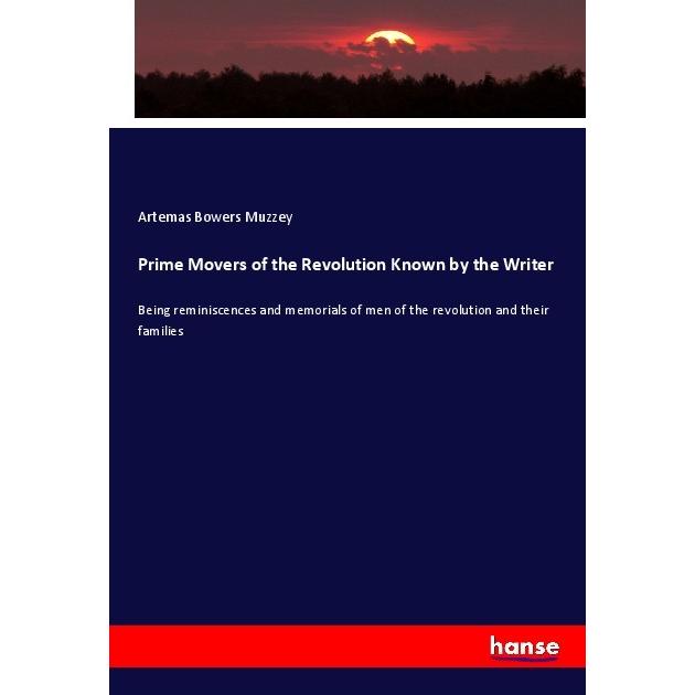 Prime Movers of the Revolution Known by the Writer, Fachbücher von Artemas Bowers Muzzey
