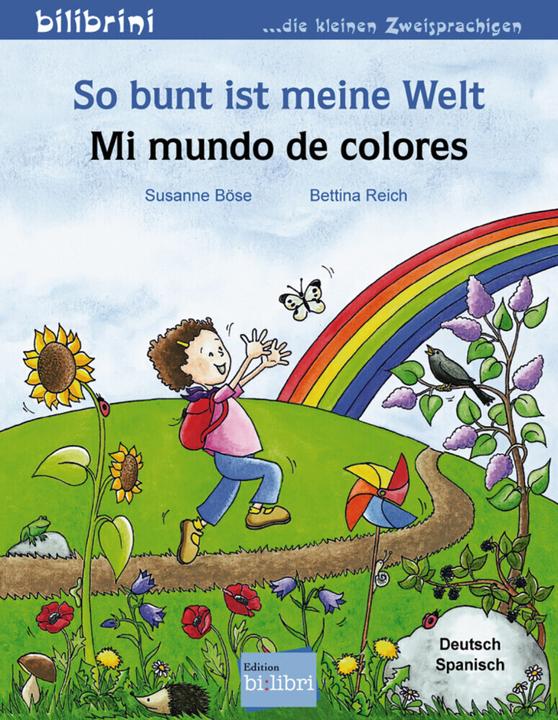 Produktbild So bunt ist meine Welt, Deutsch-Spanisch. Mi mundo de colores (Deutsch, Bettina Reich, Susanne Böse, 2010)