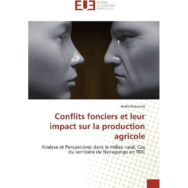Conflits fonciers et leur impact sur la production agricole, Fachbücher von André Musavuli