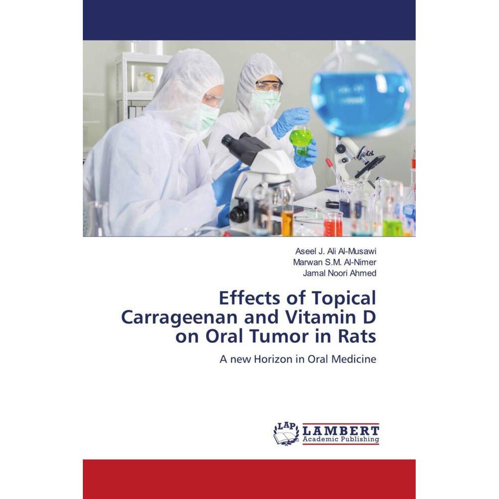Effects of Topical Carrageenan and Vitamin D on Oral Tumor in Rats, Fachbücher von Marwan S.M. Al-Nimer, Jamal Noori Ahm...