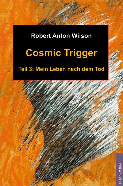 Produktbild Cosmic Trigger 3 (Deutsch, Robert A Wilson, 2007)