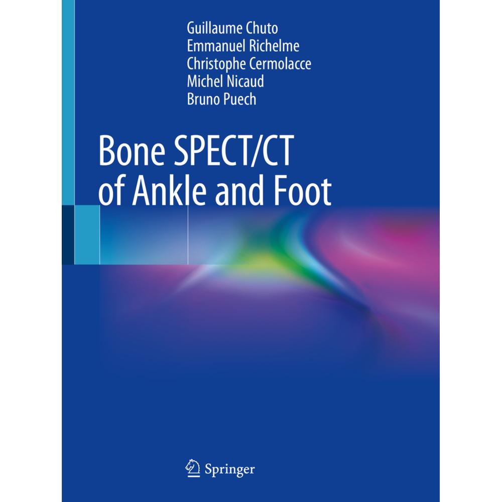 Bone SPECT/CT of Ankle and Foot, Fachbücher von Emmanuel Richelme, Guillaume Chuto, Michel Nicaud, Bruno Puech, Christop...