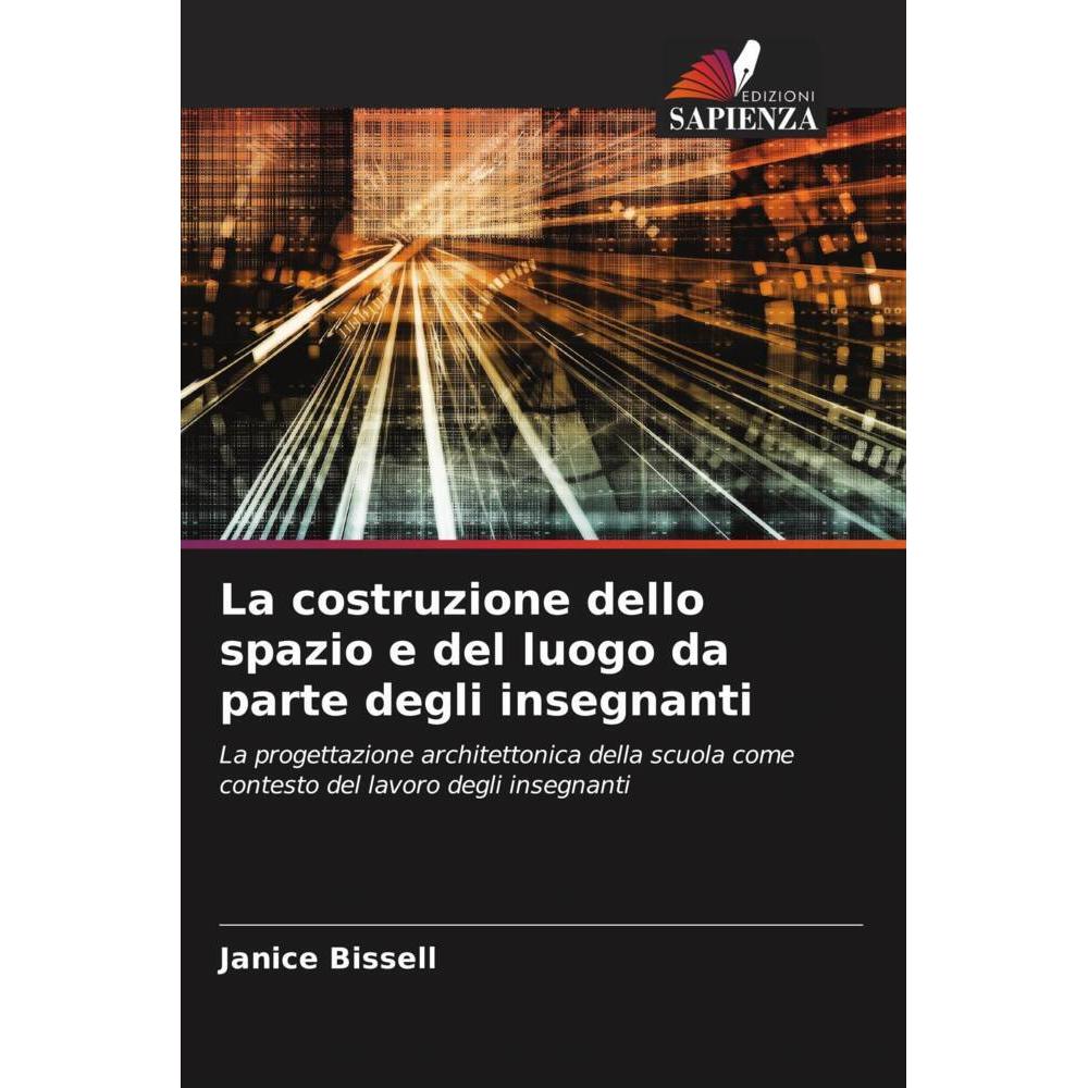 La costruzione dello spazio e del luogo da parte degli insegnanti, Fachbücher von Janice Bissell