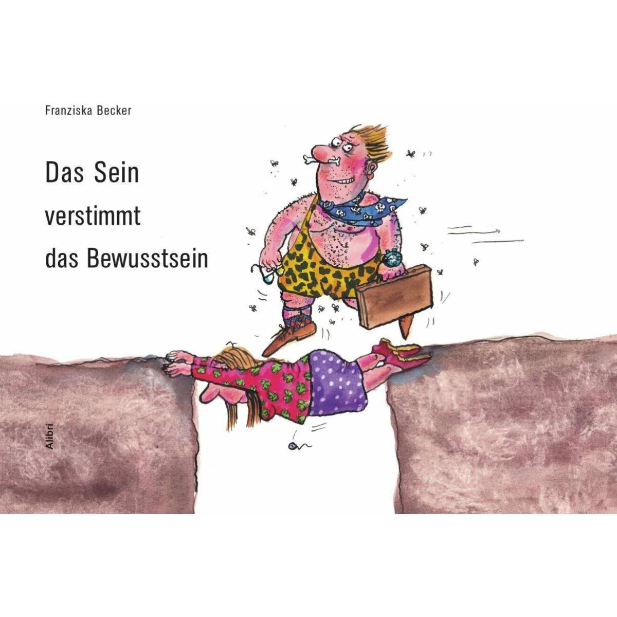 Becker:Das Sein verstimmt das Bewusstse, Belletristik von Franziska Becker