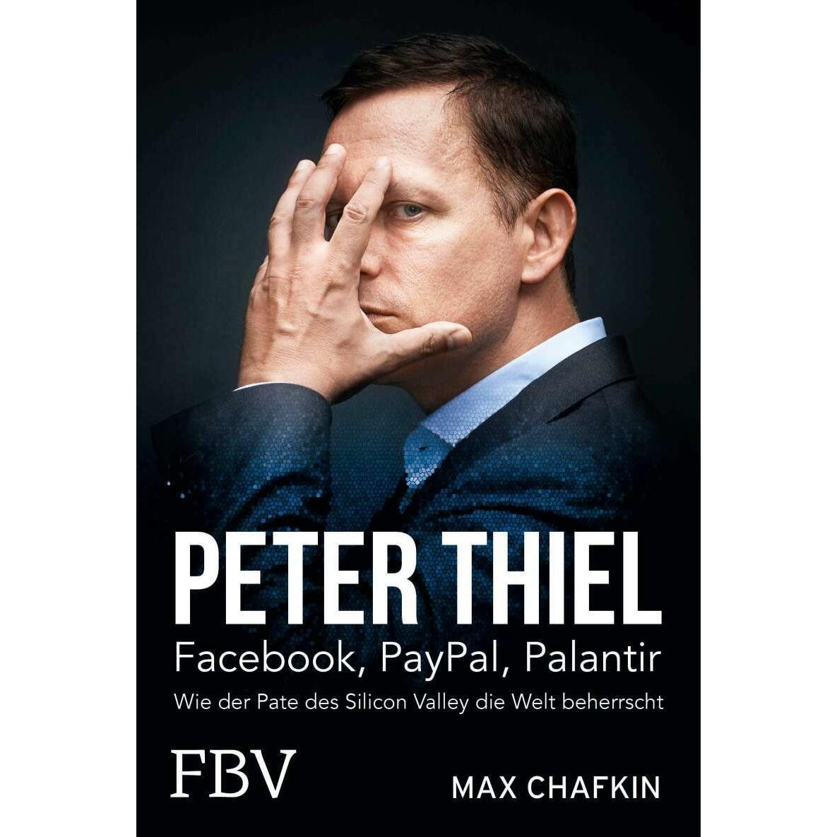 Peter Thiel – Facebook, PayPal, Palantir, Fachbücher von Max Chafkin