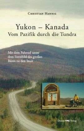 Produktbild Yukon - Kanada. Von Pazifik durch die Tundra (Deutsch, Christian Hannig, 2013)