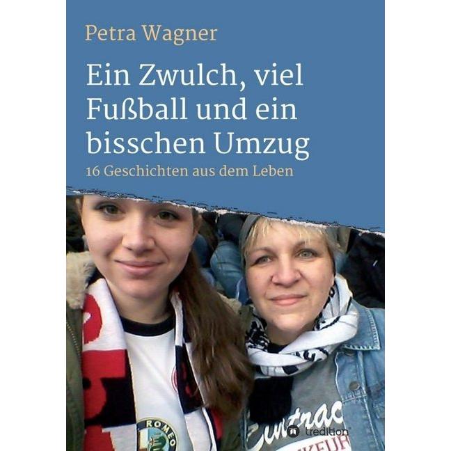 Ein Zwulch, viel Fussball und ein bisschen Umzug, Belletristik von Petra Wagner