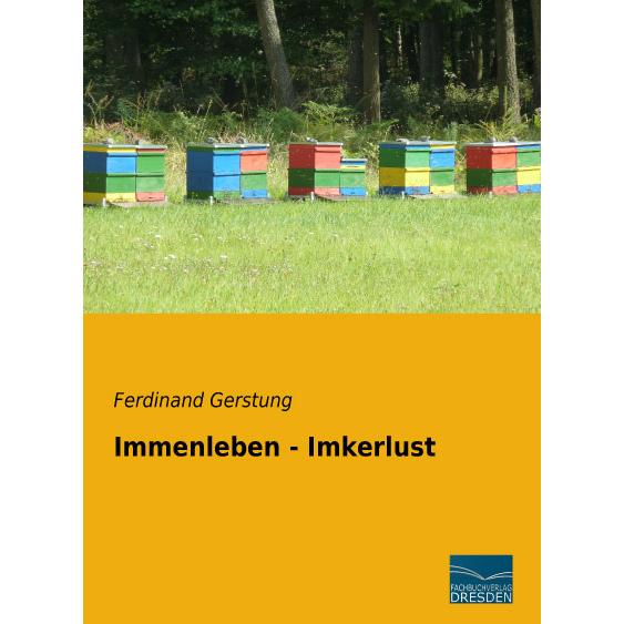 Immenleben - Imkerlust, Ratgeber von Ferdinand Gerstung