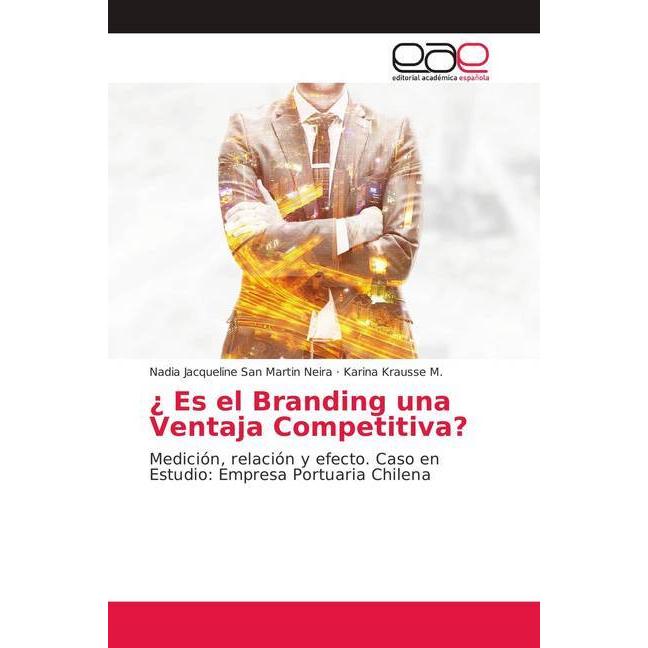 ¿ Es el Branding una Ventaja Competitiva?, Fachbücher von Karina Krausse M., Nadia Jacqueline San Martin Neira