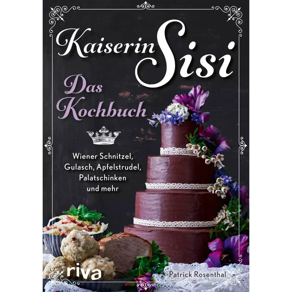 Kaiserin Sisi – Das Kochbuch, Ratgeber von Patrick Rosenthal