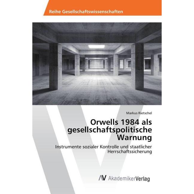 Orwells 1984 als gesellschaftspolitische Warnung, Fachbücher von Markus Rietschel