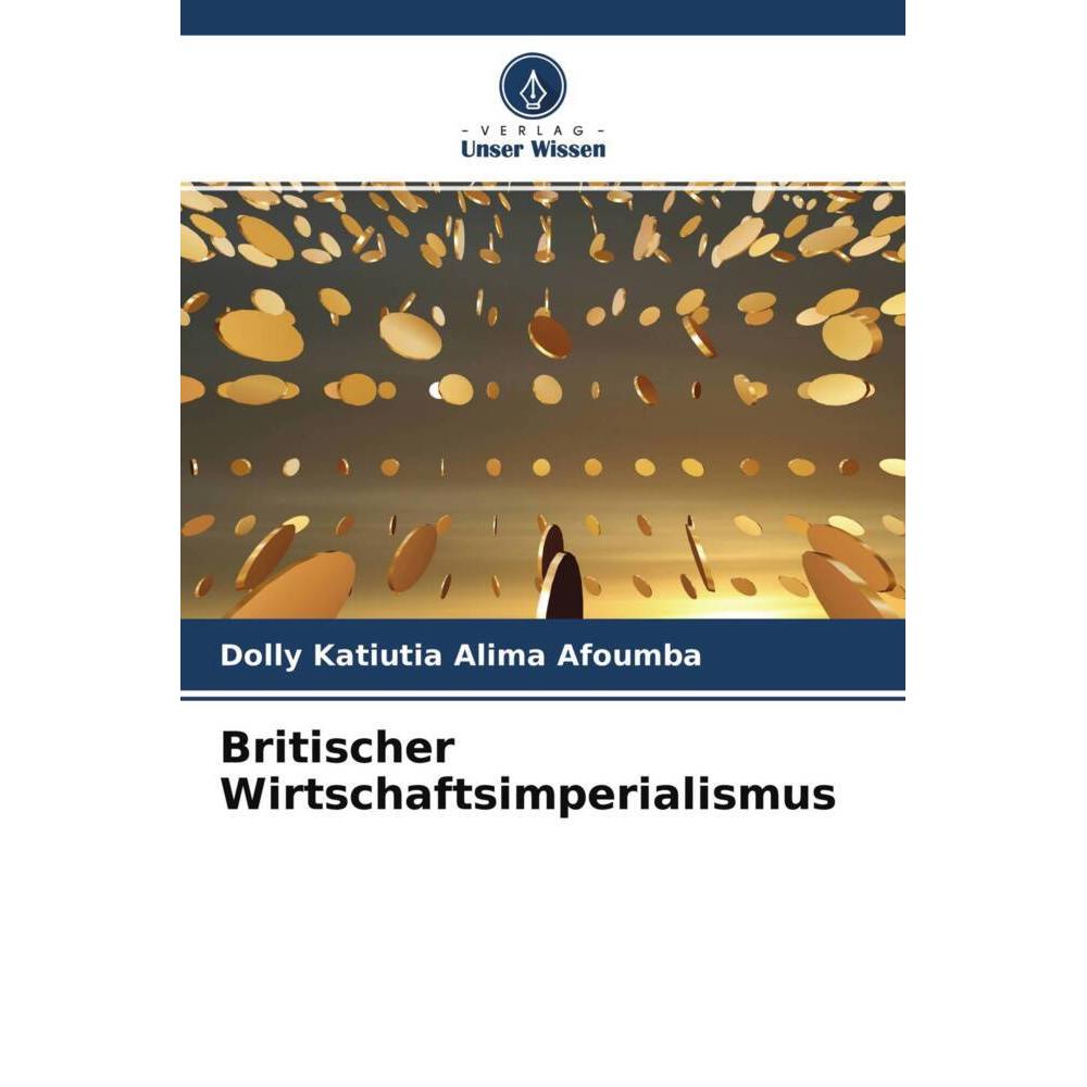 Britischer Wirtschaftsimperialismus, Fachbücher von Dolly Katiutia Alima Afoumba