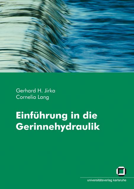 Produktbild Einführung in die Gerinnehydraulik (Deutsch, Cornelia Lang, Gerhard H. Jirka, 2014)
