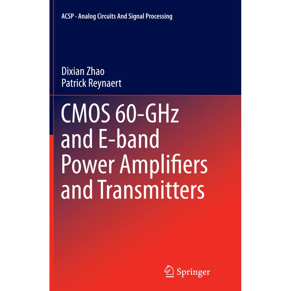 CMOS 60-GHz and E-band Power Amplifiers and Transmitters, Fachbücher von Patrick Reynaert, Dixian Zhao