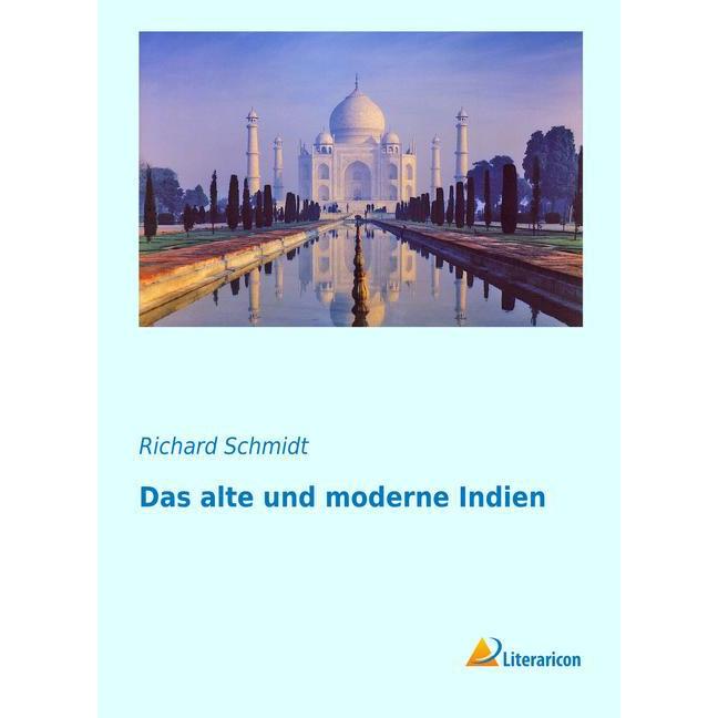 Das alte und moderne Indien, Ratgeber von Richard Schmidt