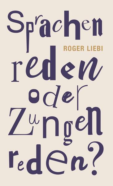 Produktbild Sprachenreden oder Zungenreden? (Deutsch, Roger Liebi, 2025)