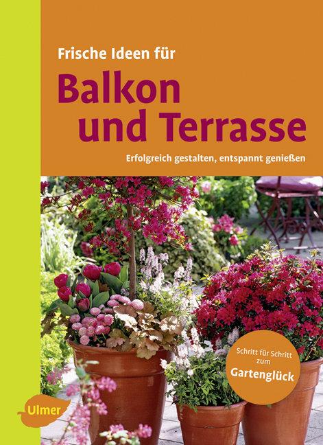Produktbild Frische Ideen für Balkon & Terrasse (Deutsch, Eugen Ulmer, 2010)