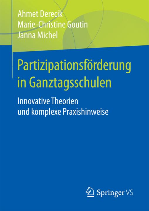 Produktbild Partizipationsförderung in Ganztagsschulen (Deutsch, Ahmet Derecik, Janna Michel, Marie-Christine Goutin, 2017)